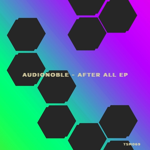 Audionoble - After All EP [TSM069]